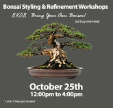 Bonsai Styling & Refinement Workshop - Sat. October 25th
